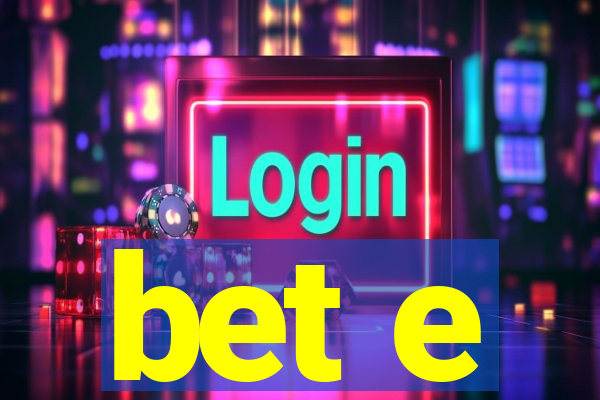 bet e