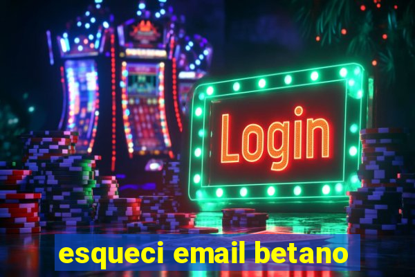 esqueci email betano