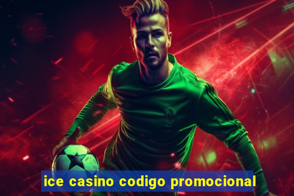 ice casino codigo promocional