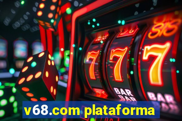 v68.com plataforma