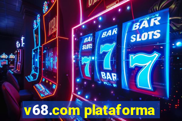 v68.com plataforma