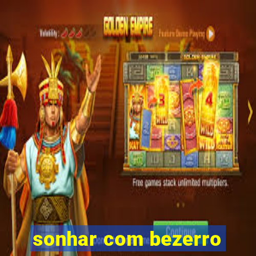 sonhar com bezerro