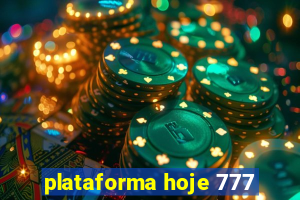 plataforma hoje 777