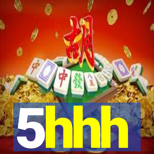 5hhh