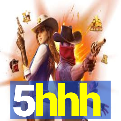 5hhh