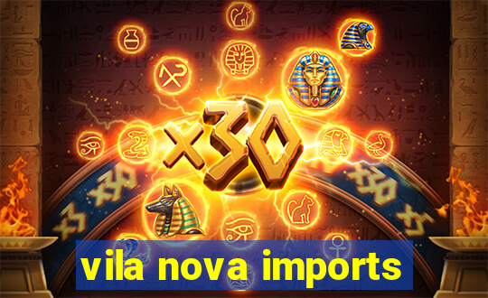 vila nova imports