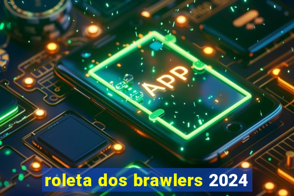 roleta dos brawlers 2024