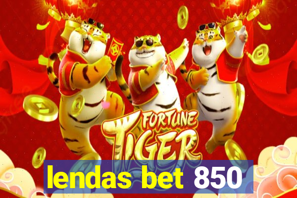 lendas bet 850