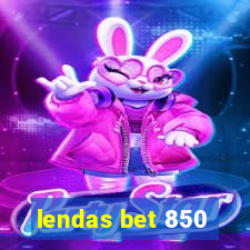 lendas bet 850