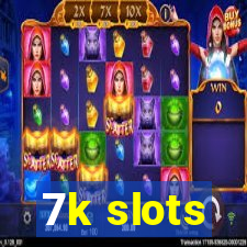 7k slots