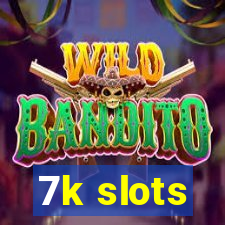 7k slots