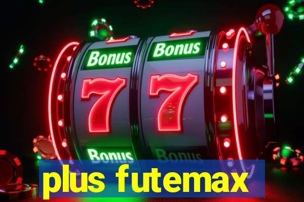 plus futemax