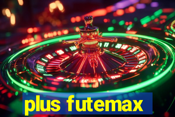 plus futemax