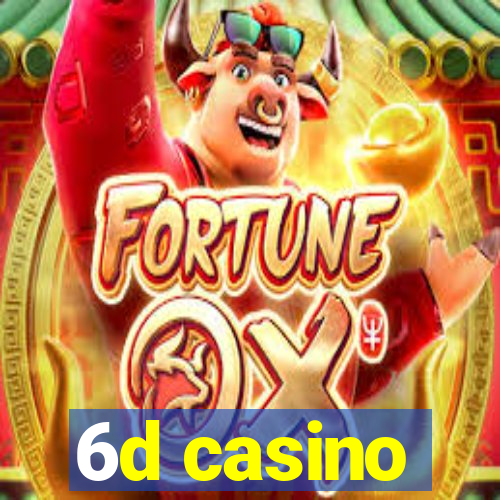 6d casino