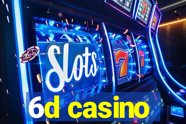 6d casino