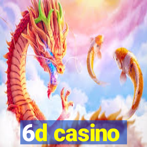 6d casino