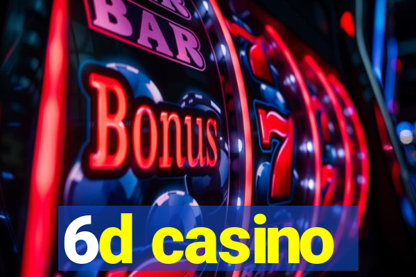 6d casino