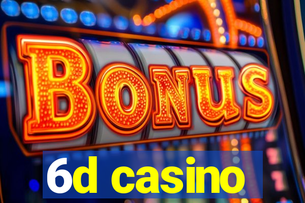 6d casino