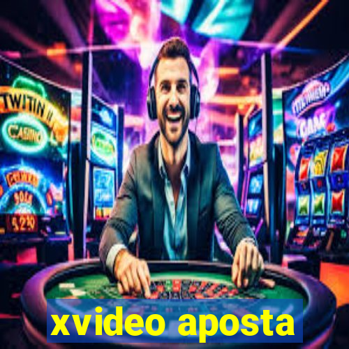 xvideo aposta