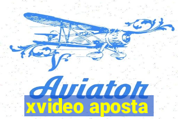 xvideo aposta