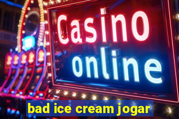 bad ice cream jogar