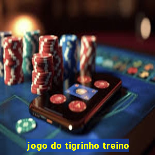 jogo do tigrinho treino