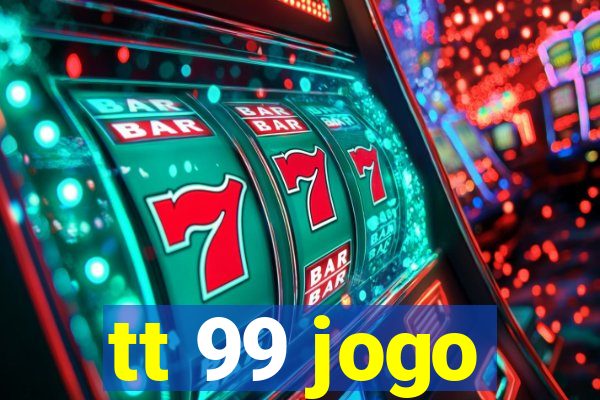 tt 99 jogo