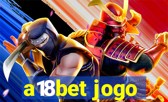 a18bet jogo