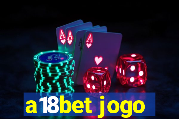 a18bet jogo