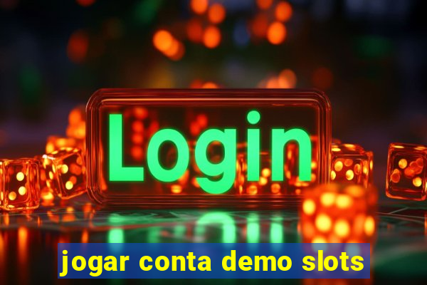 jogar conta demo slots