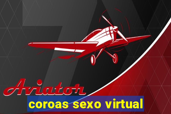 coroas sexo virtual