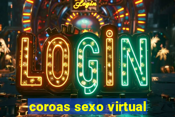 coroas sexo virtual