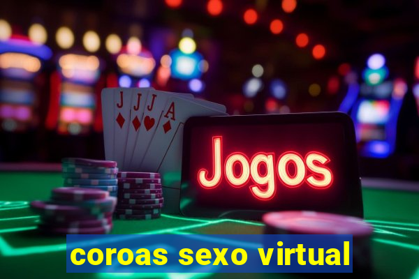 coroas sexo virtual