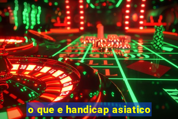 o que e handicap asiatico