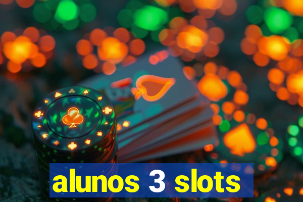 alunos 3 slots