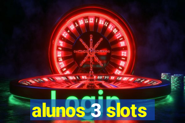 alunos 3 slots