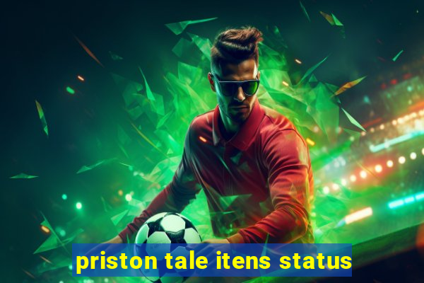 priston tale itens status