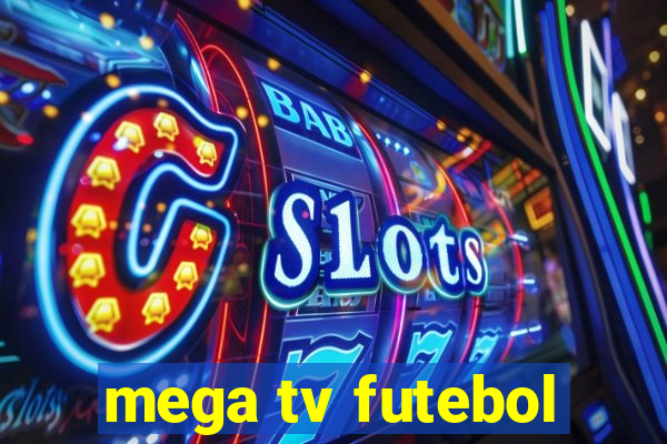 mega tv futebol