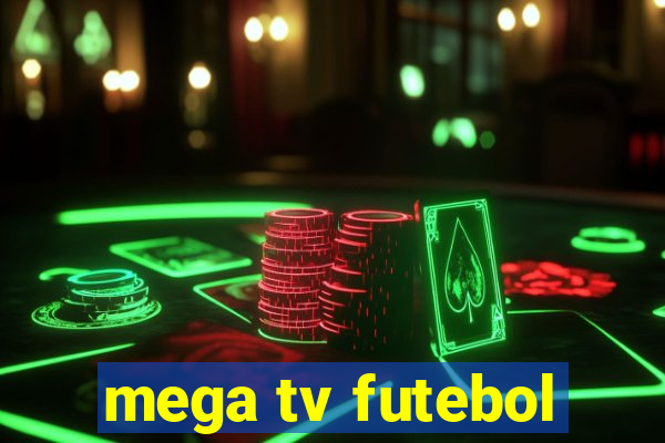 mega tv futebol