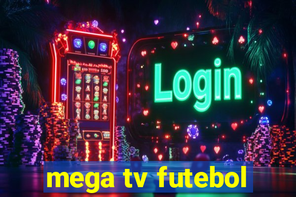 mega tv futebol