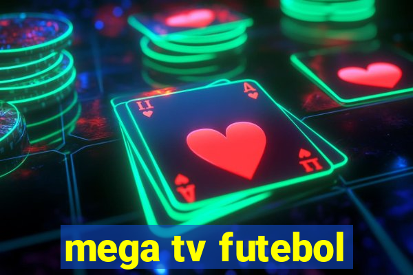 mega tv futebol