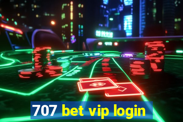 707 bet vip login