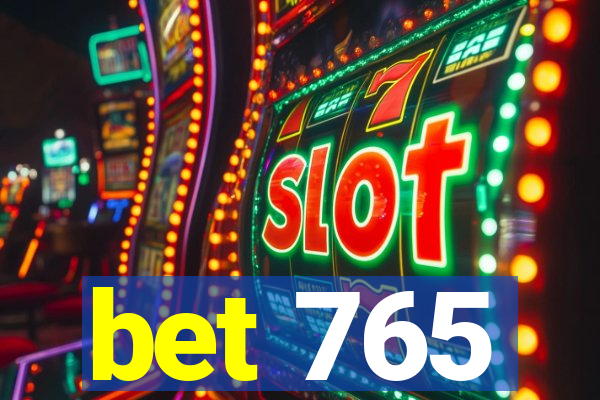 bet 765