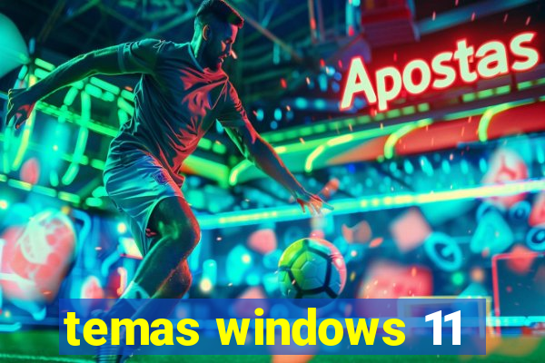 temas windows 11