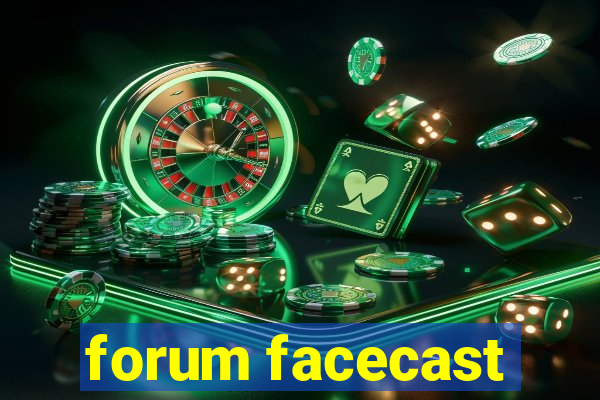 forum facecast