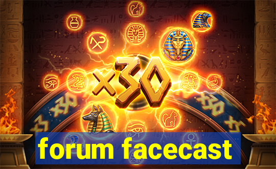 forum facecast