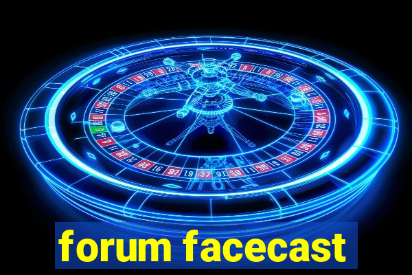 forum facecast