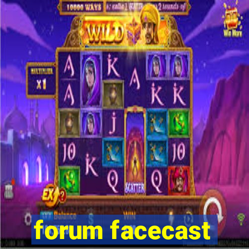 forum facecast