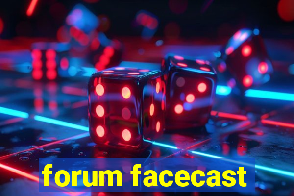 forum facecast