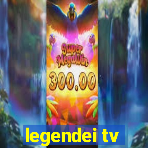 legendei tv